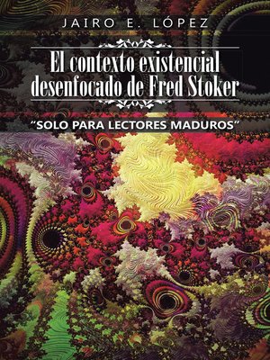 cover image of El contexto existencial desenfocado de Fred Stoker